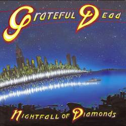 Grateful Dead : Nightfall Of Diamonds